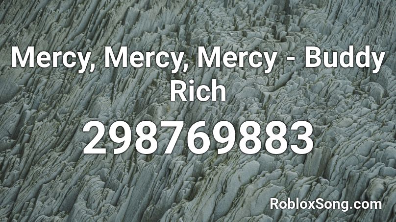 Mercy, Mercy, Mercy - Buddy Rich Roblox ID