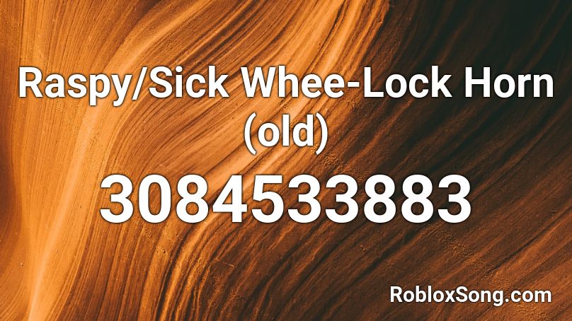 Raspy/Sick Whee-Lock Horn (old) Roblox ID
