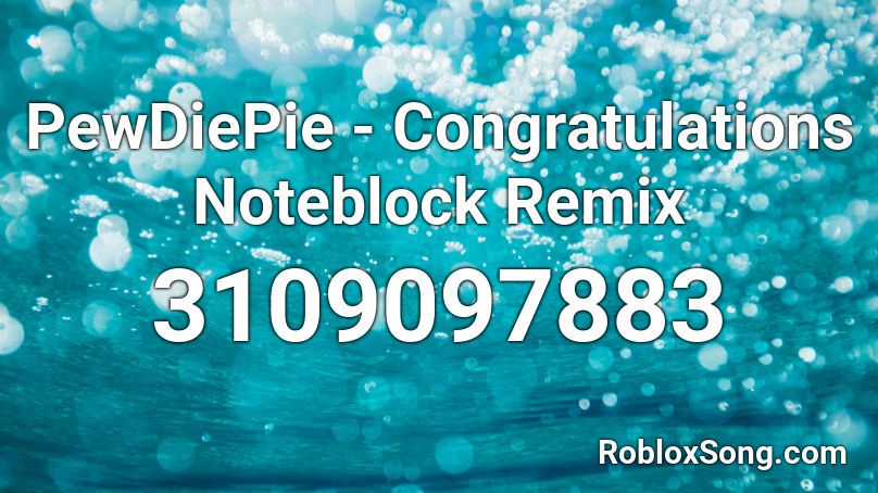 Pewdiepie Congratulations Noteblock Remix Roblox Id Roblox Music Codes - pewdiepie congratulations roblox id full