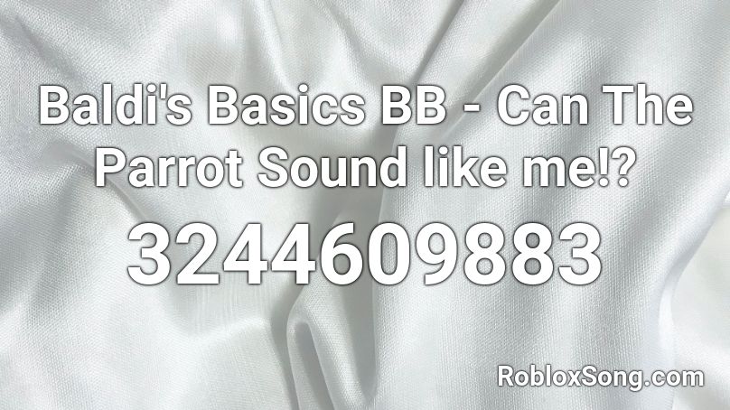 Baldi S Basics Bb Can The Parrot Sound Like Me Roblox Id Roblox Music Codes - where to find the hammer in roblox baldi's basics