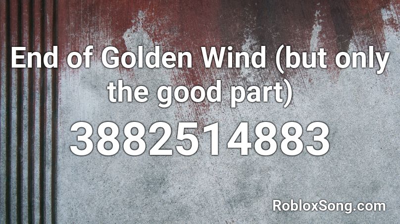 End of Golden Wind (but only the good part) Roblox ID