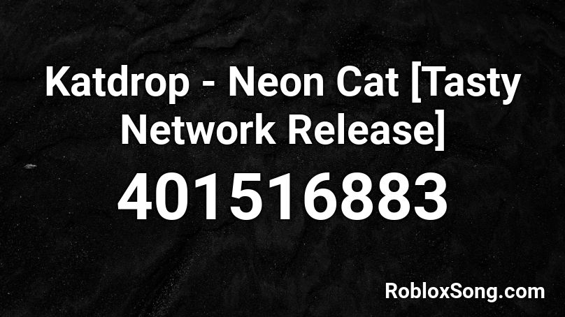 Katdrop - Neon Cat [Tasty Network Release] Roblox ID