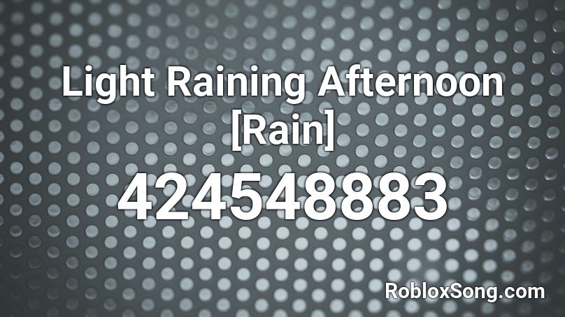 Light Raining Afternoon [Rain] Roblox ID