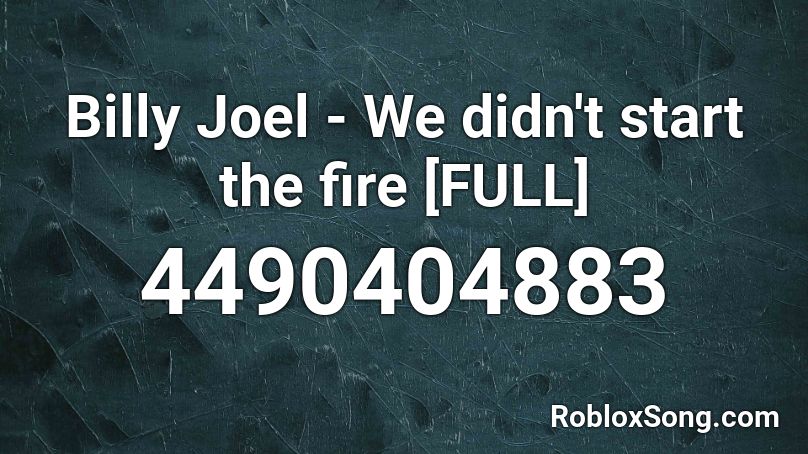 Billy Joel - We didn't start the fire [FULL] Roblox ID