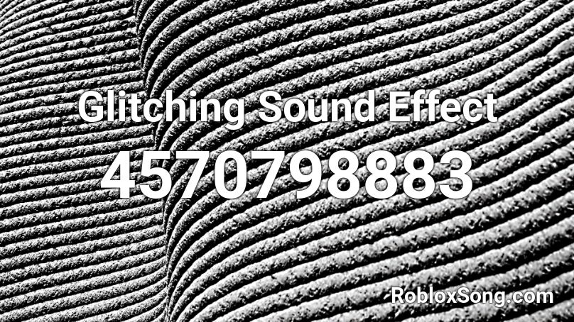 Glitching Sound Effect Roblox Id Roblox Music Codes - glich sound roblox id code