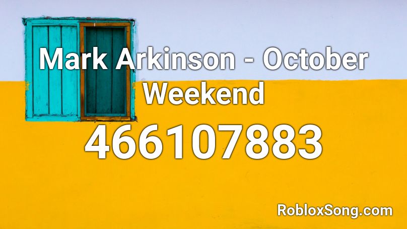 Mark Arkinson - October Weekend Roblox ID