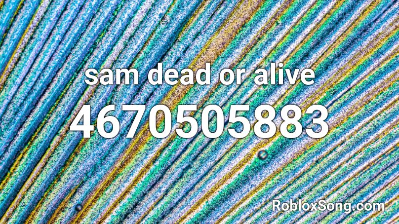 sam dead or alive Roblox ID