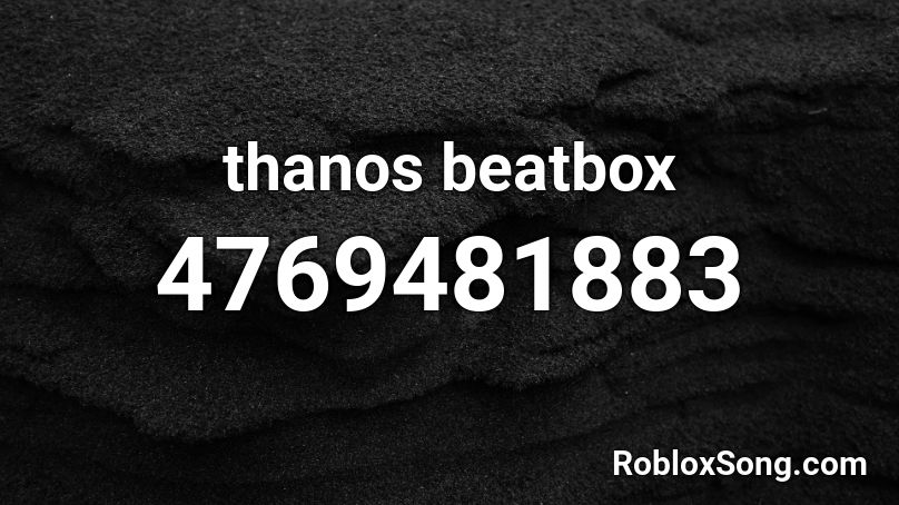 thanos beatbox Roblox ID
