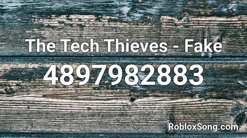 The Tech Thieves - Fake Roblox ID