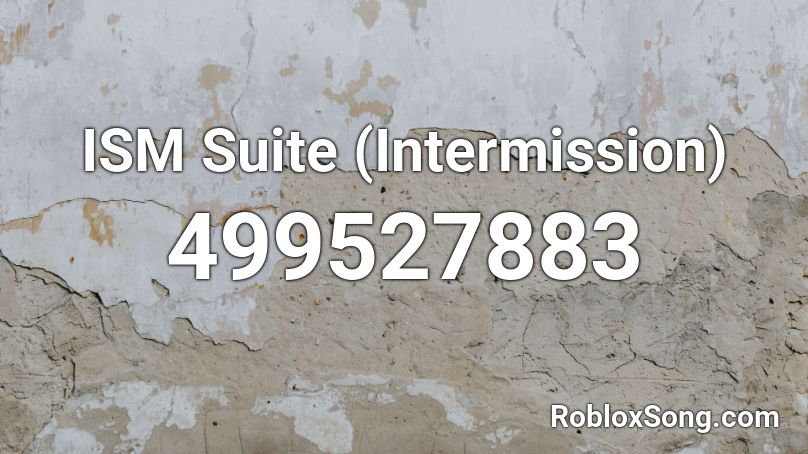 ISM Suite (Intermission) Roblox ID