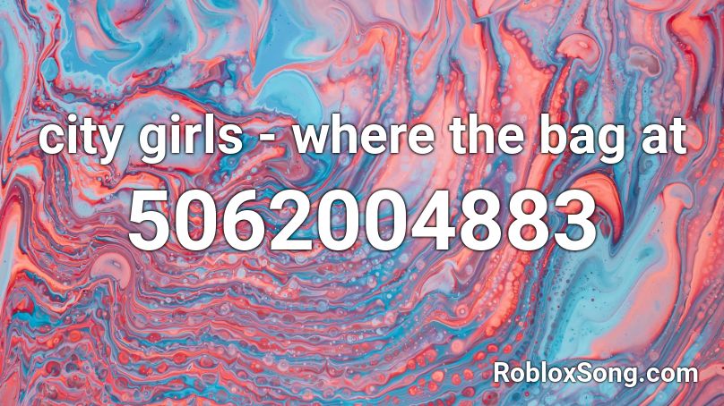 City Girls Where The Bag At Roblox Id Roblox Music Codes - where's my love roblox id