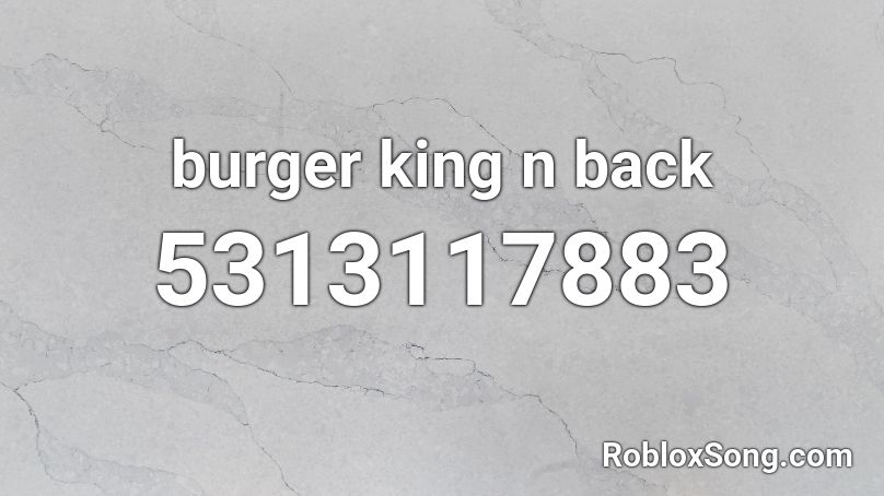burger king n back Roblox ID