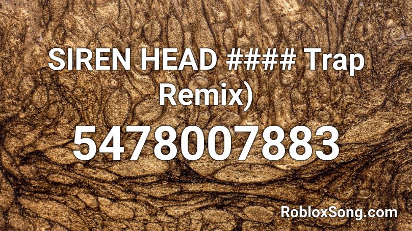 Siren Head Trap Remix Roblox Id Roblox Music Codes - roblox siren head