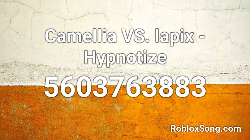 Camellia VS. lapix - Hypnotize Roblox ID