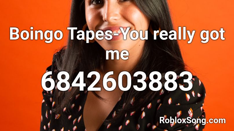 Oingo Boingo Demos: You really got me Roblox ID