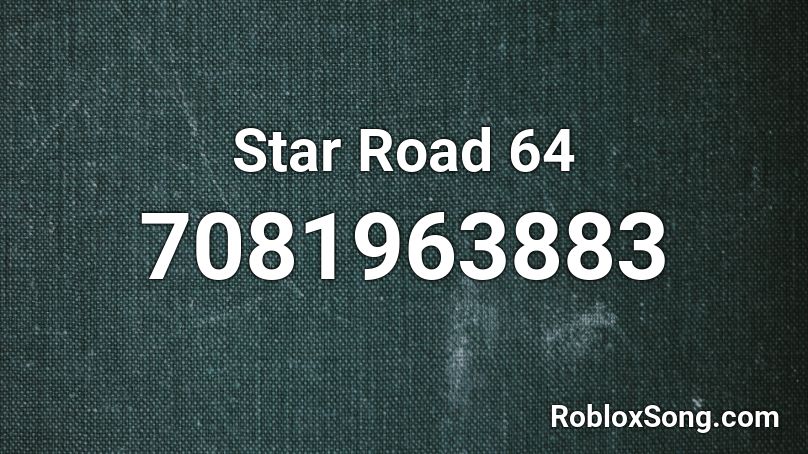 Star Road 64 Roblox ID