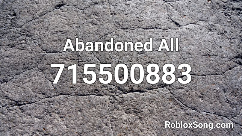Abandoned All Roblox ID