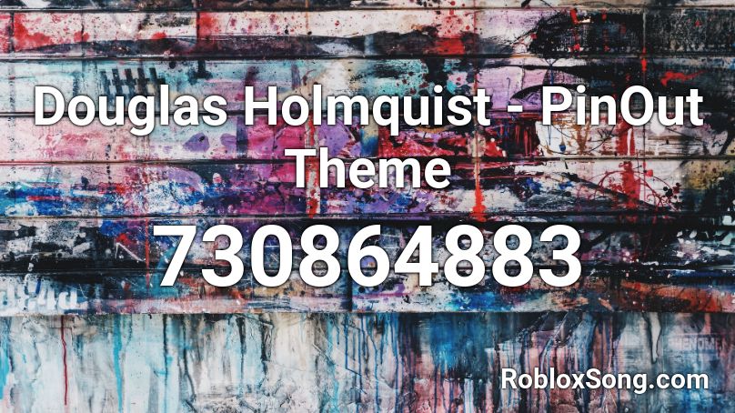 Douglas Holmquist - PinOut Theme Roblox ID