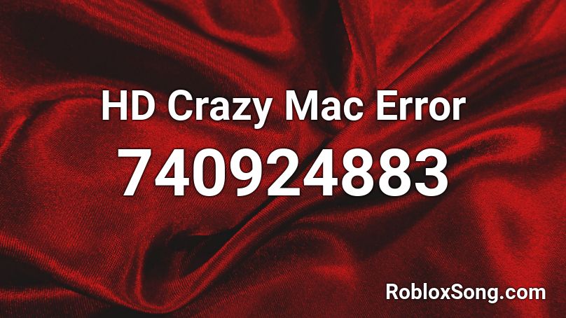 HD Crazy Mac Error  Roblox ID
