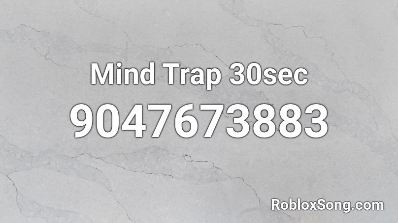 Mind Trap 30sec Roblox ID