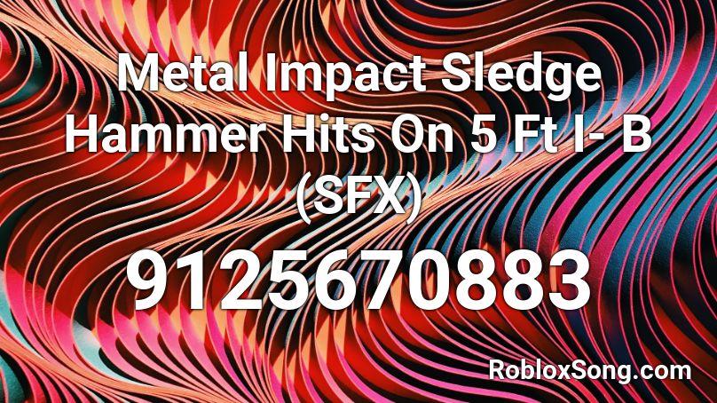 Metal Impact Sledge Hammer Hits On 5 Ft I- B (SFX) Roblox ID