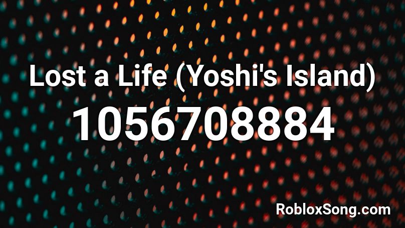 Lost a Life (Yoshi's Island) Roblox ID