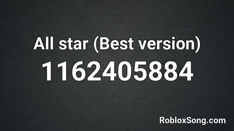 All Star Best Version Roblox Id Roblox Music Codes - roblox id codes all star