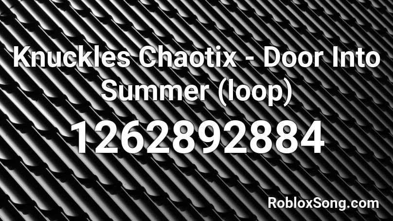 Knuckles Chaotix Door Into Summer Loop Roblox Id Roblox Music Codes - prancer rap roblox id