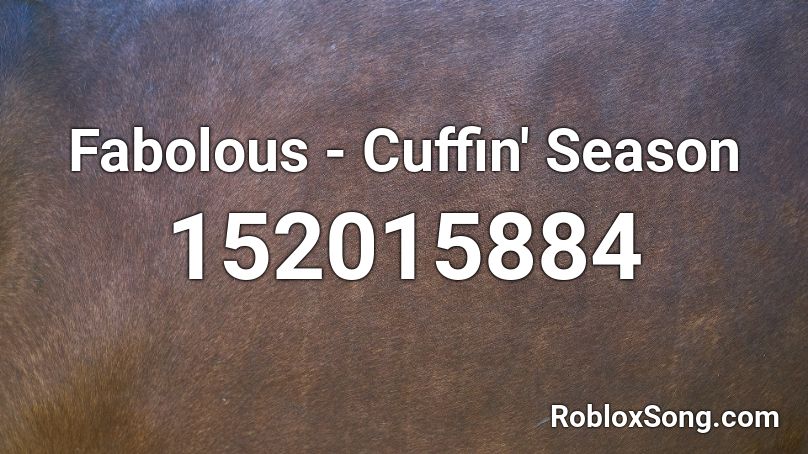 Fabolous - Cuffin' Season Roblox ID