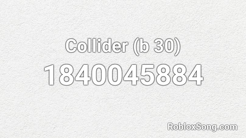 Collider (b 30) Roblox ID