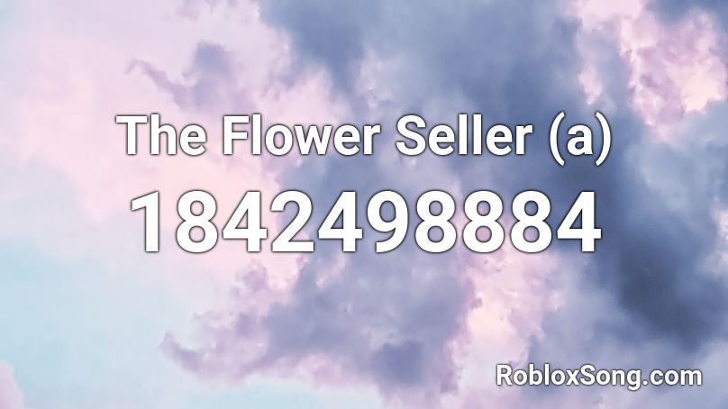 The Flower Seller (a) Roblox ID