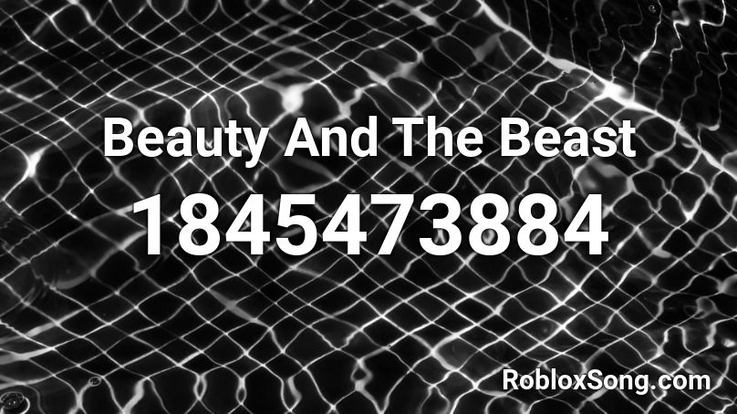 Beauty And The Beast Roblox ID