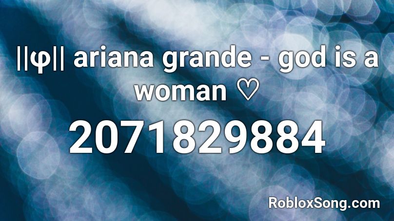 F Ariana Grande God Is A Woman Roblox Id Roblox Music Codes - roblox code for let me down slowly