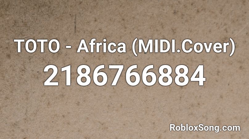Toto Africa Midi Cover Roblox Id Roblox Music Codes - toto africa roblox id