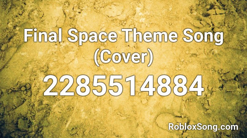 Final Space Theme Song Cover Roblox Id Roblox Music Codes - space song roblox id code