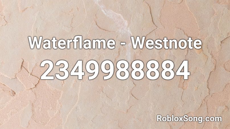 Waterflame - Westnote Roblox ID