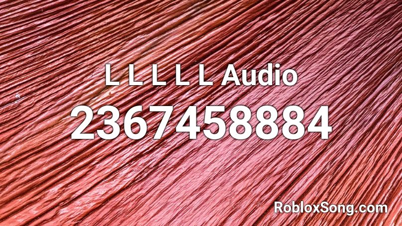 L L L L L Audio Roblox ID