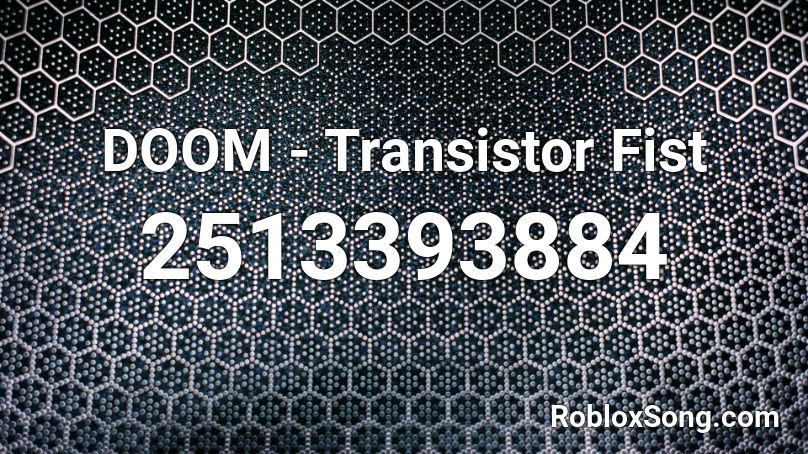 DOOM - Transistor Fist Roblox ID