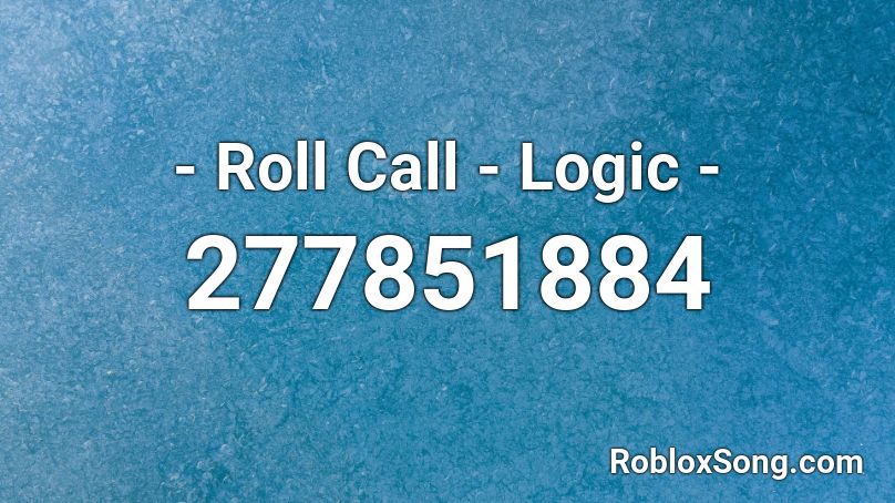 - Roll Call - Logic - Roblox ID