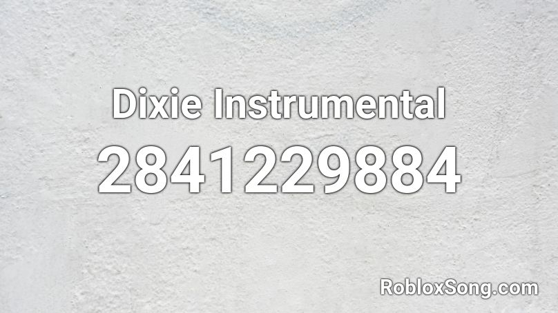 Dixie Instrumental Roblox ID