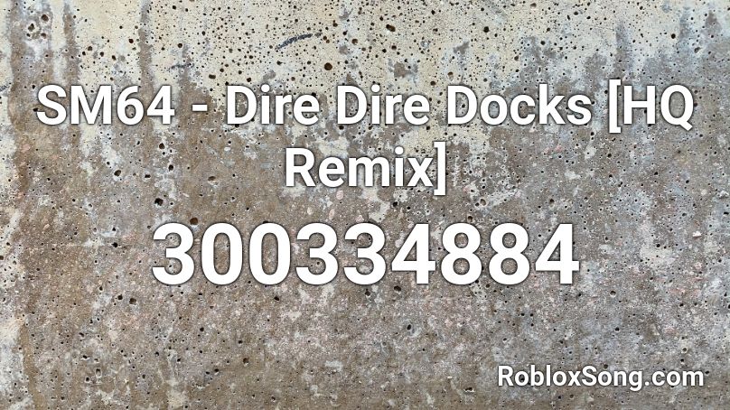 SM64 - Dire Dire Docks [HQ Remix] Roblox ID