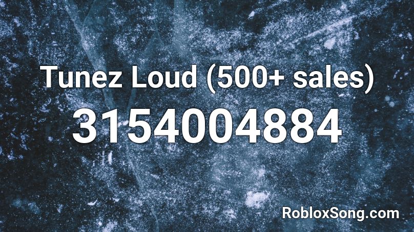 Tunez Loud 500 Sales Roblox Id Roblox Music Codes - loud albert screaming roblox id code