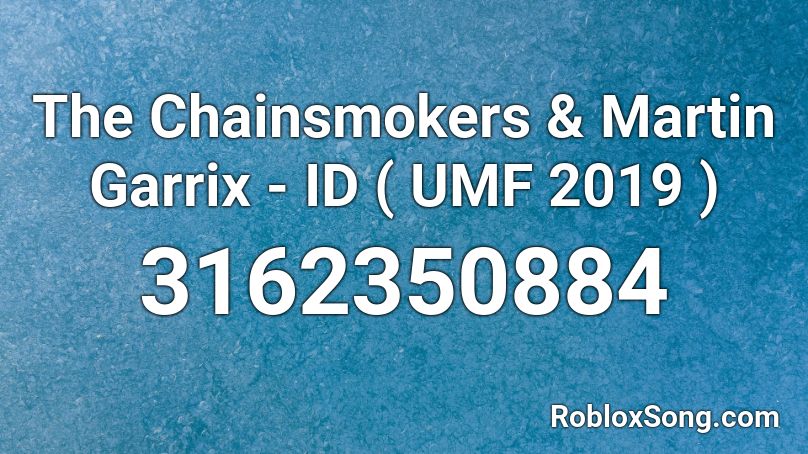 The Chainsmokers & Martin Garrix - ID ( UMF 2019 ) Roblox ID