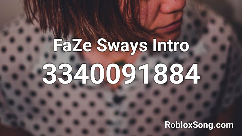 FaZe Sways Intro Roblox ID