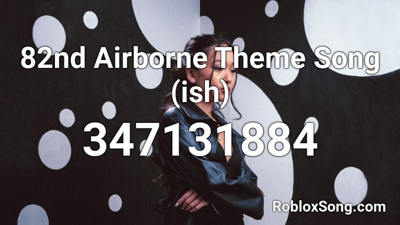82nd Airborne Theme Song (ish) Roblox ID
