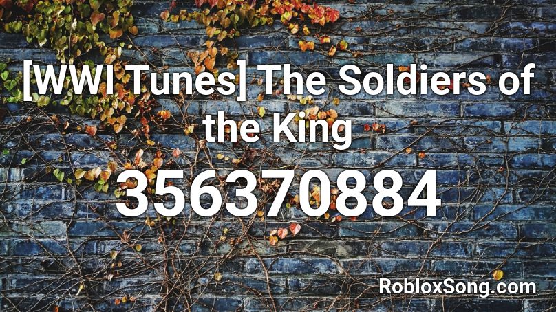 [WWI Tunes] The Soldiers of the King Roblox ID