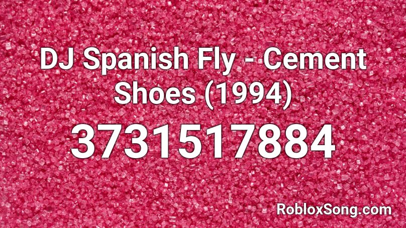 DJ Spanish Fly - Cement Shoes (1994) Roblox ID