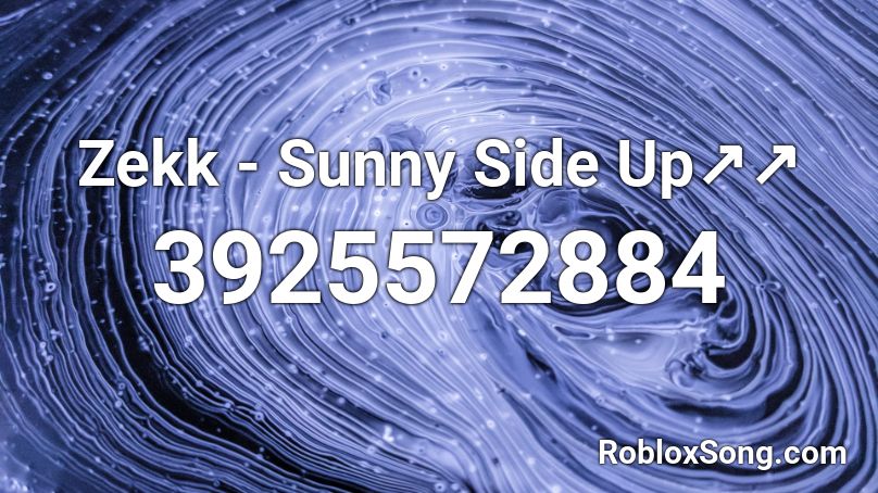 Zekk - Sunny Side Up↗↗ Roblox ID