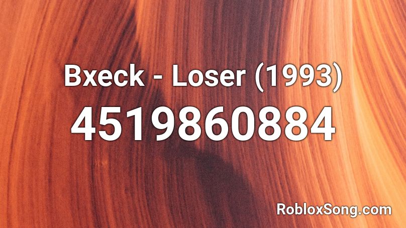 Bxeck - Loser (1993) Roblox ID