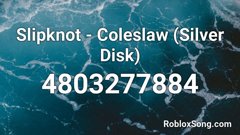 Slipknot - Coleslaw (Silver Disk) Roblox ID